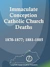 Immaculate Conception Catholic Church Deaths, 1870-1877; 1881-1885